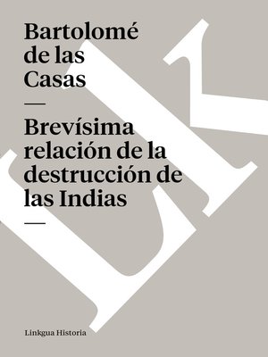 Brevísima relación de la destrucción de las Indias by Bartolomé de las Casas